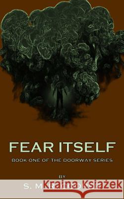 Fear Itself: Book One of the Doorway Series S. M. R. Cooper 9781469958118 Createspace - książka