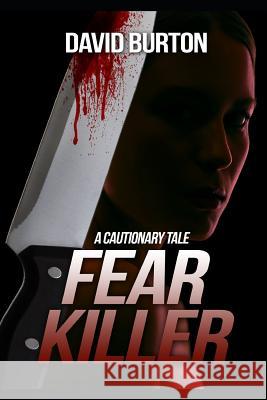 Fear Killer: A Cautionary Tale David Burton 9781728852966 Independently Published - książka