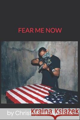 Fear Me Now Christopher Williams 9781712207857 Independently Published - książka