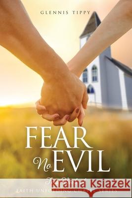 Fear No Evil: First Book of Faith Unfolding Chapel Series Glennis Tippy 9781631298257 Xulon Press - książka