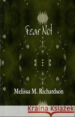 Fear Not Melissa M. Richardson 9781499362497 Createspace - książka