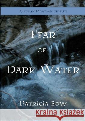 Fear of Dark Water Patricia Bow 9780993785757 Patricia Bow - książka