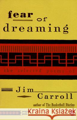Fear of Dreaming: The Selected Poems Jim Carroll 9780140586954 Penguin Books - książka