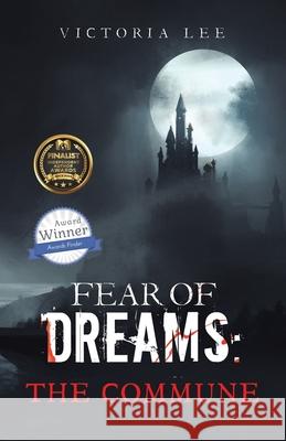 Fear of Dreams: The Commune Victoria Lee 9781665752053 Archway Publishing - książka