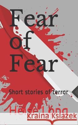 Fear of Fear: Short stories of terror Hēise Long 9781087440583 Independently Published - książka