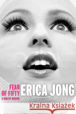 Fear of Fifty: A Midlife Memoir Erica Jong 9781585425242 Jeremy P. Tarcher - książka