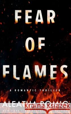 Fear of Flames: Romantic Thriller Aleatha Romig 9781965984307 Romig Works - książka