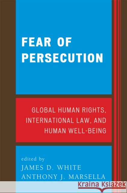 Fear of Persecution: Global Human Rights, International Law, and Human Well-Being White, James D. 9780739115664 Lexington Books - książka