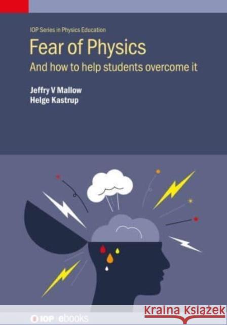 Fear of Physics: And how to help  students overcome it Jeffry V Mallow (Loyola University Chica Helge Kastrup (University College Capita  9780750348645 Institute of Physics Publishing - książka