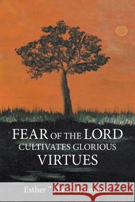 Fear of the Lord Cultivates Glorious Virtues Esther B. Jimenez 9781663232595 iUniverse - książka