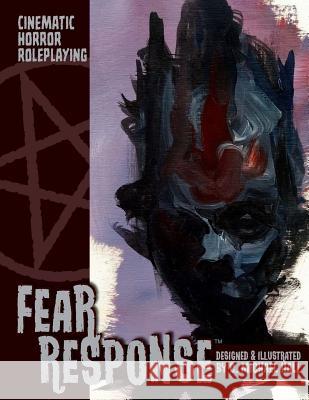 Fear Response: Cinematic Horror Roleplaying C. Michael Hall C. Michael Hall Sean Yates 9781979493819 Createspace Independent Publishing Platform - książka