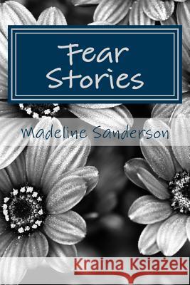 Fear Stories Madeline Sanderson 9781505304039 Createspace Independent Publishing Platform - książka