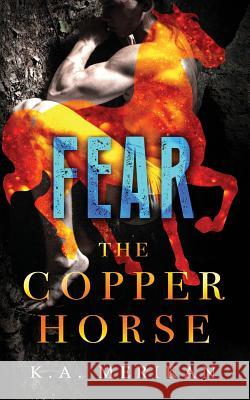 Fear (The Copper Horse book 1) (gay dark romance BDSM) Merikan, K. a. 9781985260733 Createspace Independent Publishing Platform - książka