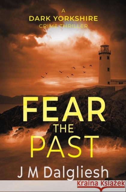 Fear the Past J. M. Dalgliesh 9781800803596 Hamilton Press Limited - książka
