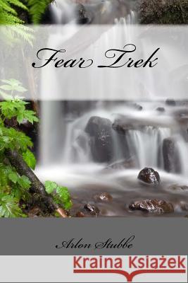 Fear Trek Arlon Stubbe 9781718911413 Createspace Independent Publishing Platform - książka