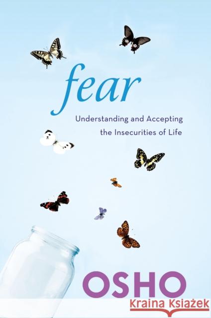 Fear: Understanding and Accepting the Insecurities of Life Osho 9781250006233  - książka