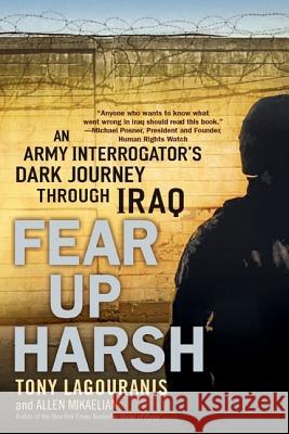 Fear Up Harsh: An Army Interrogator's Dark Journey Through Iraq Tony Lagouranis Allen Mikaelian 9780451223159 New American Library - książka