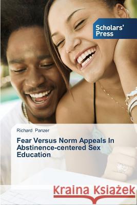 Fear Versus Norm Appeals In Abstinence-centered Sex Education Panzer, Richard 9783639706468 Scholars' Press - książka