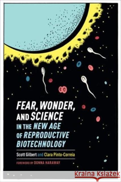 Fear, Wonder, and Science in the New Age of Reproductive Biotechnology Scott Gilbert Clara Pinto-Correia 9780231170949 Columbia University Press - książka