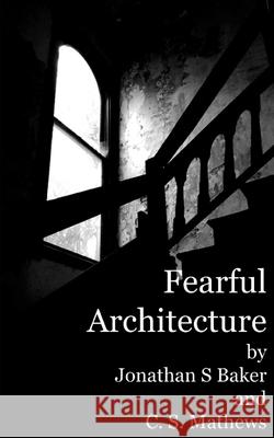 Fearful Architecture C S Mathews, Jonathan S Baker 9798464022409 Independently Published - książka
