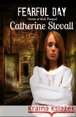 Fearful Day: Voices of Hell Prequel Catherine Stovall 9781515131113 Createspace - książka