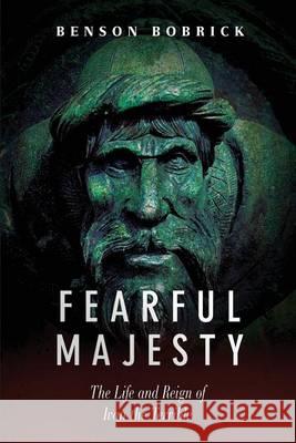 Fearful Majesty: The Life and Reign of Ivan the Terrible Benson Bobrick 9781880100844 Russian Information Services, Inc. - książka