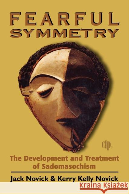 Fearful Symmetry: The Development and Treatment of Sadomasochism Novick, Jack 9780765705440 Jason Aronson - książka