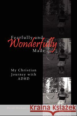 Fearfully and Wonderfully Made: My Christian Journey with ADHD David, Michael Carrillo 9781430309635 Lulu.com - książka