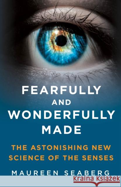 Fearfully and Wonderfully Made: The Astonishing New Science of the Senses Maureen Seaberg 9781250272416 St Martin's Press - książka