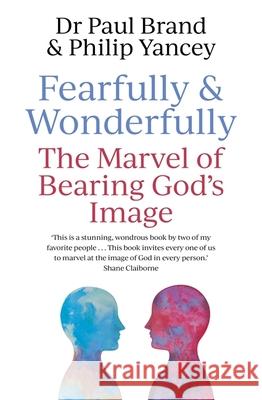 Fearfully and Wonderfully: The marvel of bearing God's image Dr Paul Brand 9781473693296 John Murray Press - książka