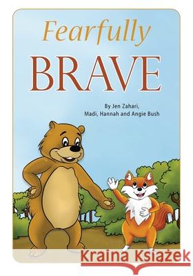 Fearfully Brave: Fun with Feelings Books Jennifer L. Zahari Madi Bush Hannah Bush 9781734215014 Jennifer Zahari - książka