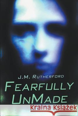 Fearfully UnMade J M Rutherford 9781734947205 Pill Bug Publishing - książka