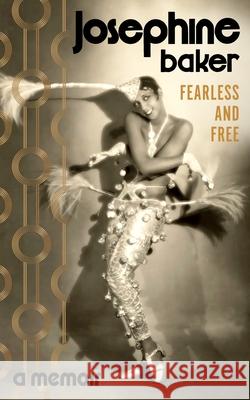 Fearless and Free: A Memoir Baker, Josephine 9781784878344 Vintage Publishing - książka