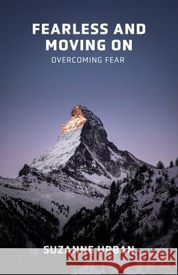 Fearless and Moving On: Overcoming Fear Suzanne Urban 9781647731762 Trilogy Christian Publishing - książka
