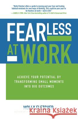 Fearless at Work: Achieve Your Potential by Transforming Small Moments Into Big Outcomes Molly Fletcher 9781259862984 McGraw-Hill Education - książka