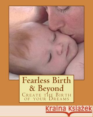 Fearless Birth & Beyond: Joyous Conscious Birth Nina Joy 9781463505189 Createspace - książka