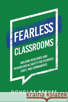 Fearless Classrooms: Building Resilience and Psychological Safety for Students, Staff, and Communities Douglas Reeves 9781665754163 Archway Publishing - książka