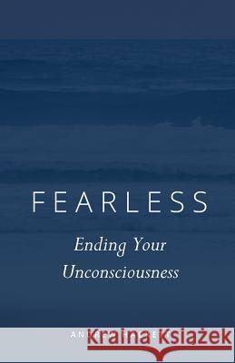 Fearless: Ending Your Unconsciousness Andrew Hackett 9780578418094 Holland House Publishing, New York - książka