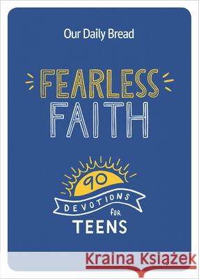 Fearless Faith: 90 Devotions for Teens Our Daily Bread Ministries 9781640700376 Our Daily Bread Publishing - książka