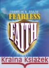Fearless Faith: Faith Franklin N. Abazie 9781945133053 Miracle of God Ministries