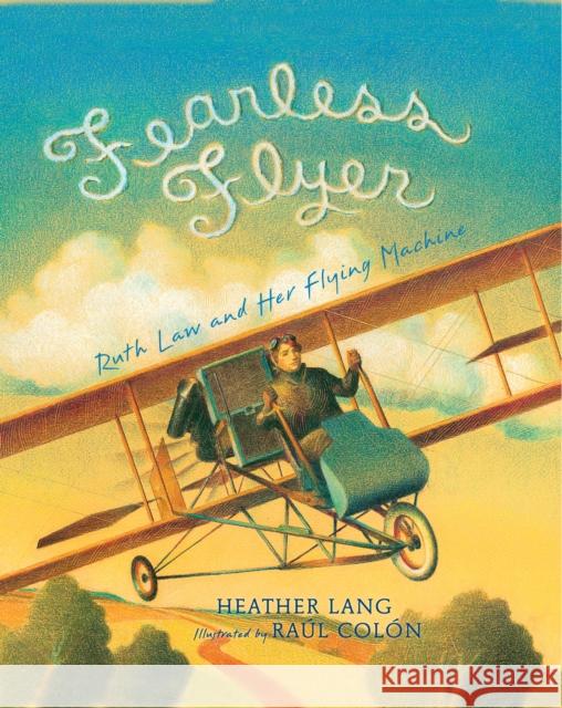 Fearless Flyer: Ruth Law and Her Flying Machine Heather Lang Raul Colon 9781620916506 Boyds Mills Press - książka