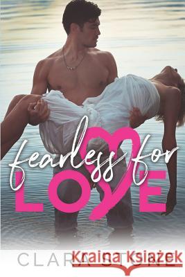 Fearless For Love: A Standalone Interconnected Alpha Bad Boy Romantic Suspense Clara Stone 9781078451703 Independently Published - książka