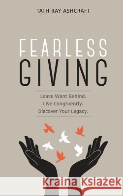 Fearless Giving: Leave want behind. Live congruently. Discover your legacy. O'Brien, Dan 9781545464373 Createspace Independent Publishing Platform - książka