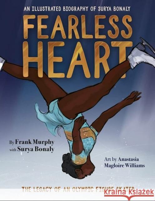 Fearless Heart: An Illustrated Biography of Surya Bonaly Frank Murphy Surya Bonaly Anastasia Magloir 9781629379340 Triumph Books (IL) - książka