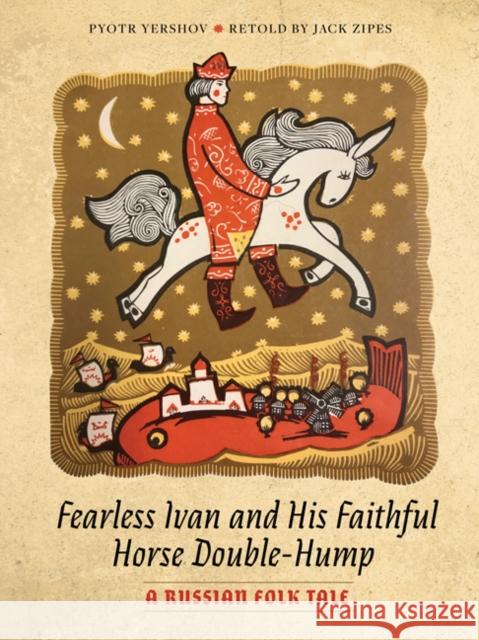 Fearless Ivan and His Faithful Horse Double-Hump: A Russian Folk Tale Pyotr Yershov Jack Zipes 9781517904821 University of Minnesota Press - książka