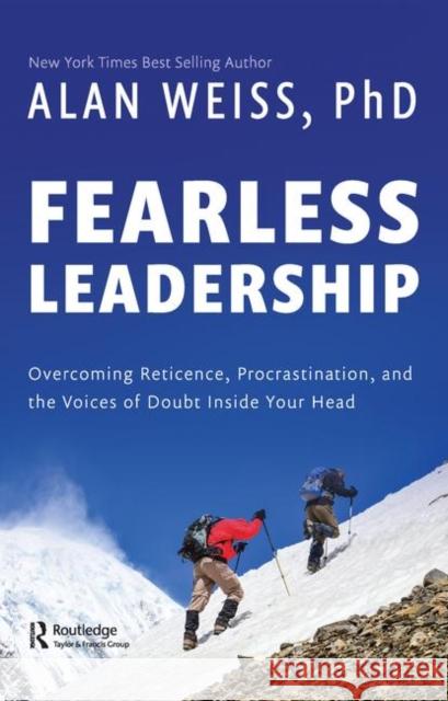 Fearless Leadership: Overcoming Reticence, Procrastination, and the Voices of Doubt Inside Your Head Alan Weiss 9780367337360 Routledge - książka