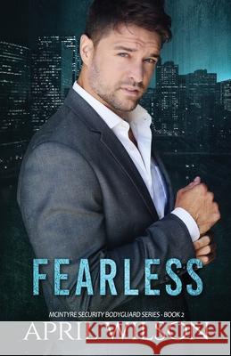 Fearless: McIntyre Security Bodyguard Series Book 2 April Wilson 9781530879465 Createspace Independent Publishing Platform - książka