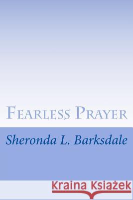 Fearless Prayer Sheronda L. Barksdale 9781508814122 Createspace - książka