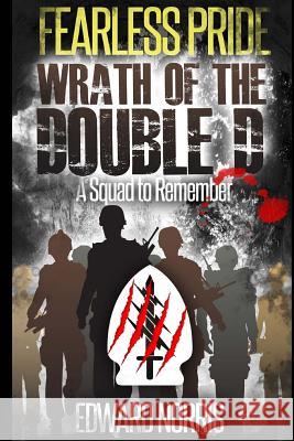 Fearless Pride: Wrath of the Double D: A Squad to Remember Edward Norris 9781496103512 Createspace - książka