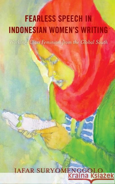 Fearless Speech in Indonesian Women's Writing Suryomenggolo Jafar Suryomenggolo 9781793650559 Rowman & Littlefield Publishing Group Inc - książka